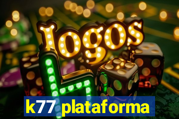 k77 plataforma